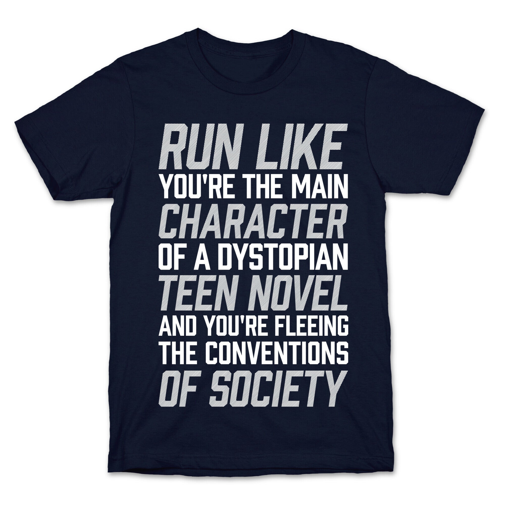 Run Like You're The Main Character In A Dystopian Teen Novel T-Shirt